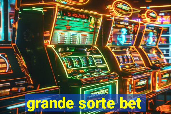 grande sorte bet